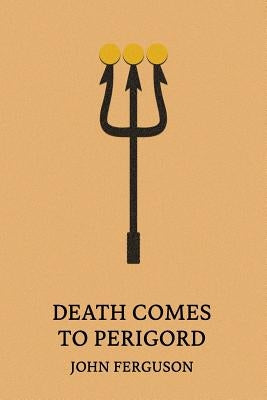Death Comes to Perigord by Ferguson, John