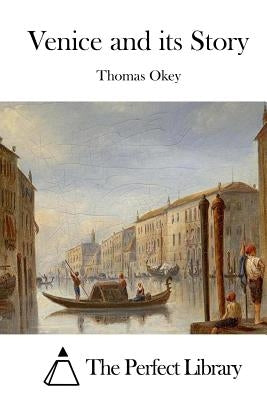 Venice and its Story by The Perfect Library
