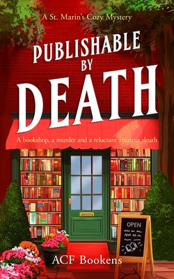 Publishable by Death: A Cozy Mystery Adventure by Bookens, Acf