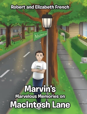 Marvin's Marvelous Memories on MacIntosh Lane by French, Robert