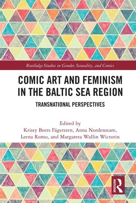Comic Art and Feminism in the Baltic Sea Region: Transnational Perspectives by Beers Fägersten, Kristy