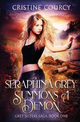 Seraphina Grey Summons a Demon by Courcy, Cristine