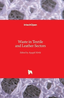 Waste in Textile and Leather Sectors by Körlü, Ayşegül