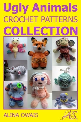 Ugly Animals Crochet Patterns Collection by Owais, Alina