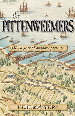The Pittenweemers: : Outstanding 16th Century Historical Fiction based on real events by Masters, V. E. H.