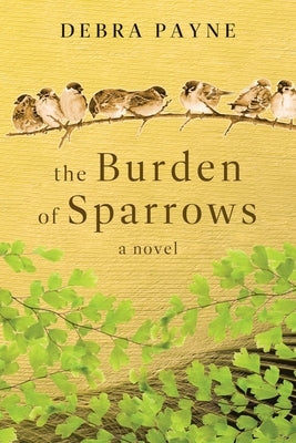 The Burden of Sparrows by Payne, Debra