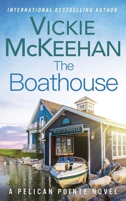The Boathouse by McKeehan, Vickie