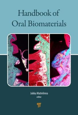 Handbook of Oral Biomaterials by Matinlinna, Jukka Pekka