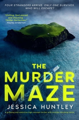 The Murder Maze: A gripping and addictive high-concept thriller with multiple shocking twists by Huntley, Jessica