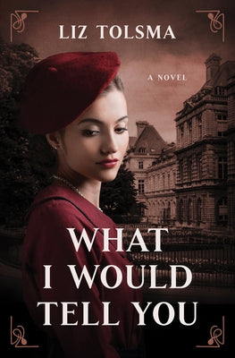 What I Would Tell You by Tolsma, Liz