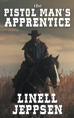 The Pistol Man's Apprentice by Jeppsen, Linell