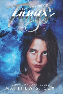 A Beginner's Guide to Fangs by Cox, Matthew S.