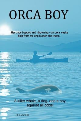 Orca Boy by Cummins, J. R.