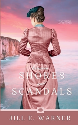 Between Shores and Scandals by Warner, Jill E.