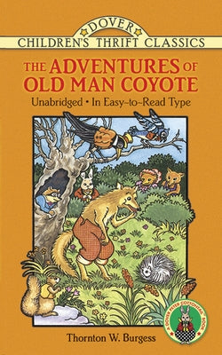 The Adventures of Old Man Coyote: Unabridged, in Easy-To-Read Type by Burgess, Thornton W.