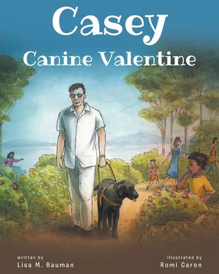 Casey Canine Valentine: Based on a true story by Bauman, Lisa M.
