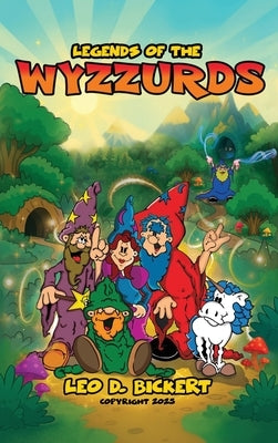 Legends of the WYZZURDS by Bickert, Leo D.