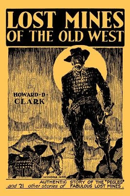Lost Mines of the Old West (Facsimile Reprint) by Clark, Howard D.