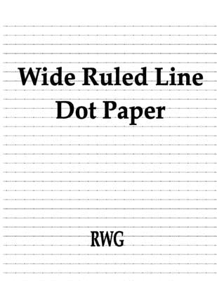 Wide Ruled Line Dot Paper: 50 Pages 8.5" X 11" by Rwg