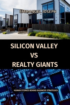 Silicon Valley vs. Realty Giants: Human Stories Behind Business Strategies by Joseph, Emmanuel