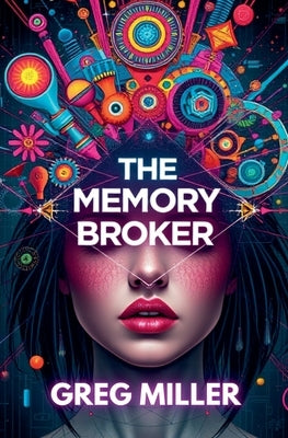 The Memory Broker by Miller, Greg