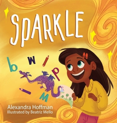 Sparkle: an inclusive kids book celebrating a child with dyslexia and dysgraphia by Hoffman, Alexandra