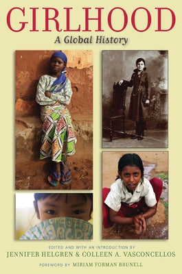 Girlhood: A Global History by Helgren, Jennifer