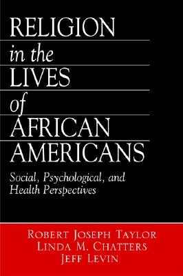 Religion in the Lives of African Americans: Social, Psychological, and Health Perspectives by Taylor, Robert Joseph