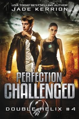 Perfection Challenged: A Double Helix Novel by Kerrion, Jade