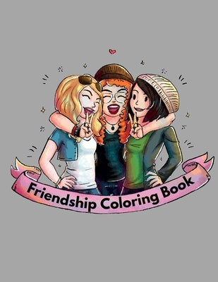 Friendship coloring book: enjoyable coloring book for every superpower girl with a lot of pages to color - super gift for your friend or someone by Ing, Colori