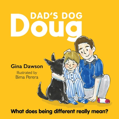 Dad's Dog Doug: What Does Being Different Really Mean? by Dawson, Gina