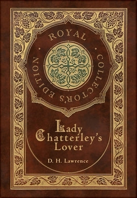 Lady Chatterley's Lover (Royal Collector's Edition) (Case Laminate Hardcover with Jacket) by Lawrence, D. H.