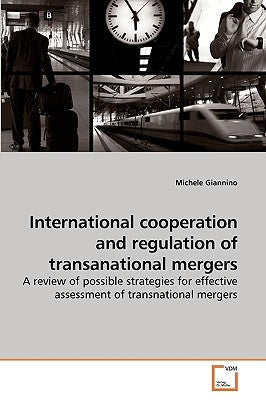 International cooperation and regulation of transanational mergers by Giannino, Michele
