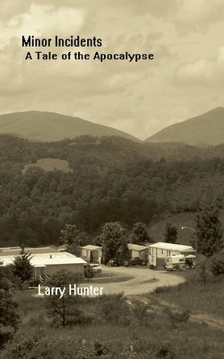 Minor Incidents: A Tale of the Apocalypse by Hunter, Larry