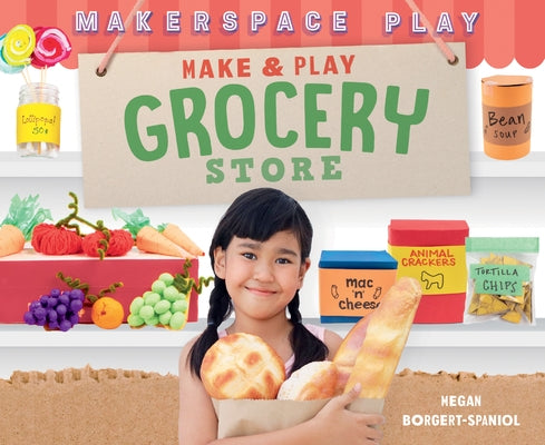 Make & Play Grocery Store by Borgert-Spaniol, Megan