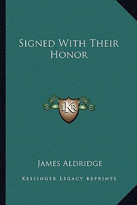 Signed With Their Honor by Aldridge, James