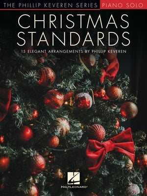 Christmas Standards: 15 Elegant Arrangements for Piano - Phillip Keveren Series by