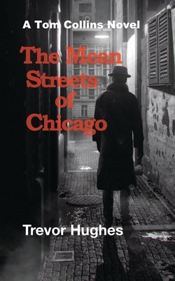 The Mean Streets of Chicago by Hughes, Trevor