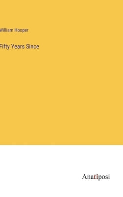 Fifty Years Since by Hooper, William