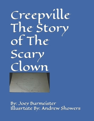 Creepville The Story of The Scary Clown by Showers, Andrew Sidney