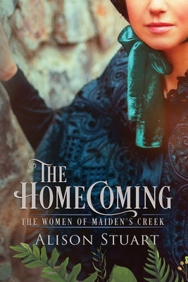 The Homecoming: An Australian Historical Romance by Stuart, Alison