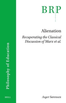Alienation. Recuperating the Classical Discussion of Marx Et Al. by Sensen, Asger