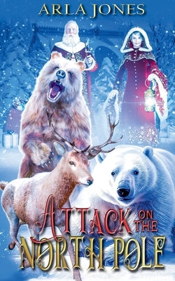 Attack On The North Pole by Jones, Arla