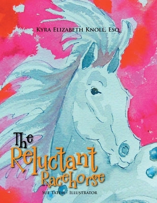 The Reluctant Racehorse by Knoll Esq, Kyra Elizabeth