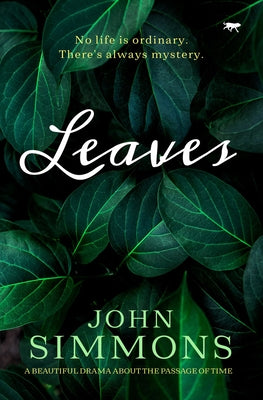 Leaves: A Beautiful Drama about the Passage of Time by Simmons, John