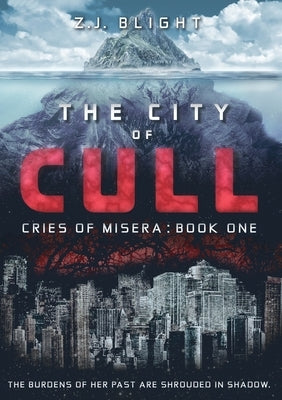 The City of Cull: (Cries of Misera: Book One) by Blight, Z. J.