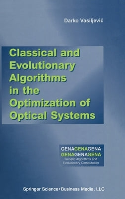 Classical and Evolutionary Algorithms in the Optimization of Optical Systems by Vasiljevic, Darko