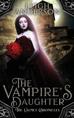 The Vampire's Daughter: A Gothic Vampire Romance by Anderson, Leigh