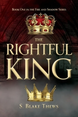 The Rightful King by Thews, S. Blake