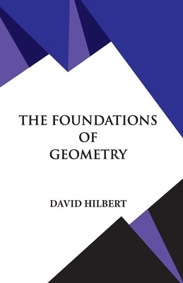 The Foundations of Geometry by Hilbert, David